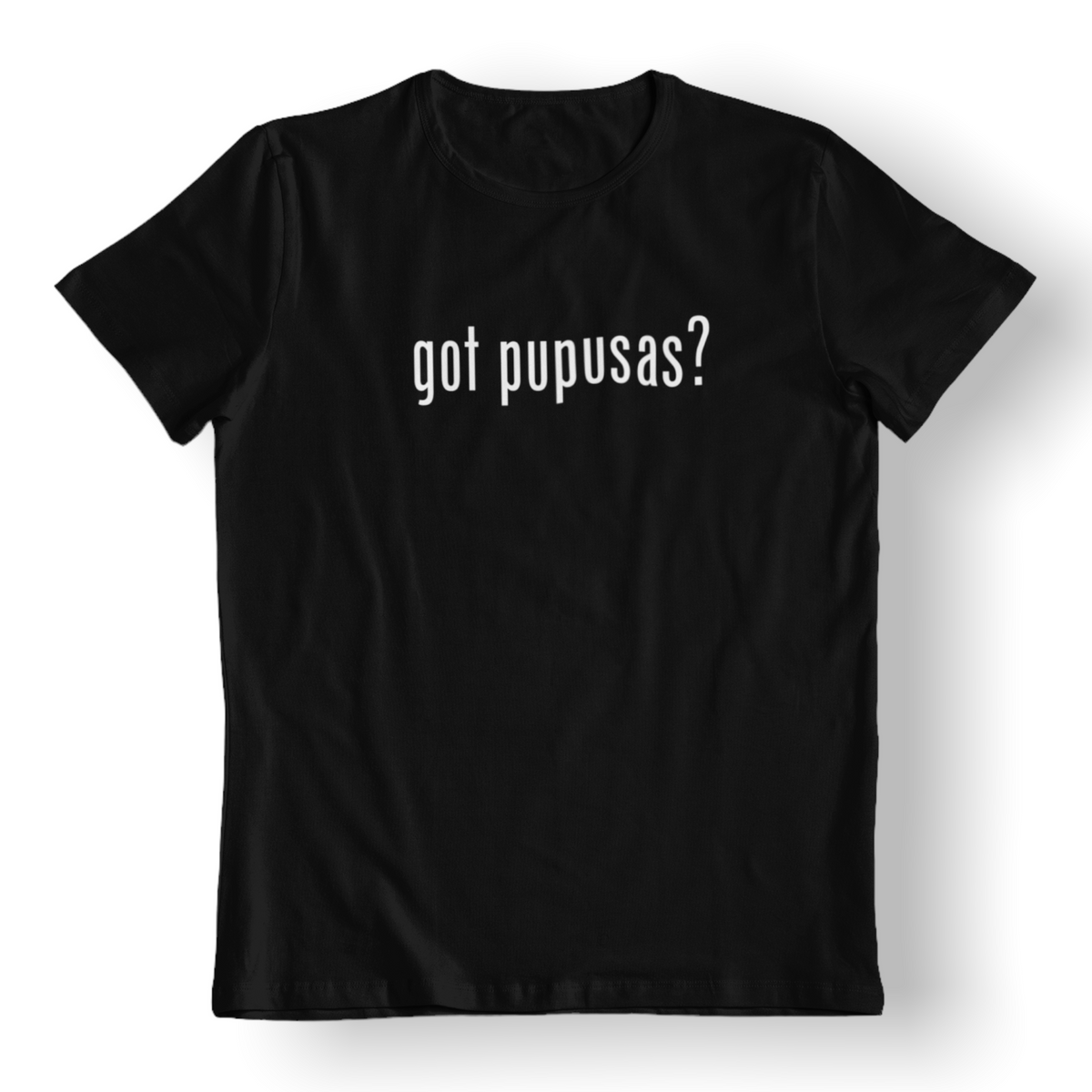 Got pupusas? Shirt – LatinosFactory