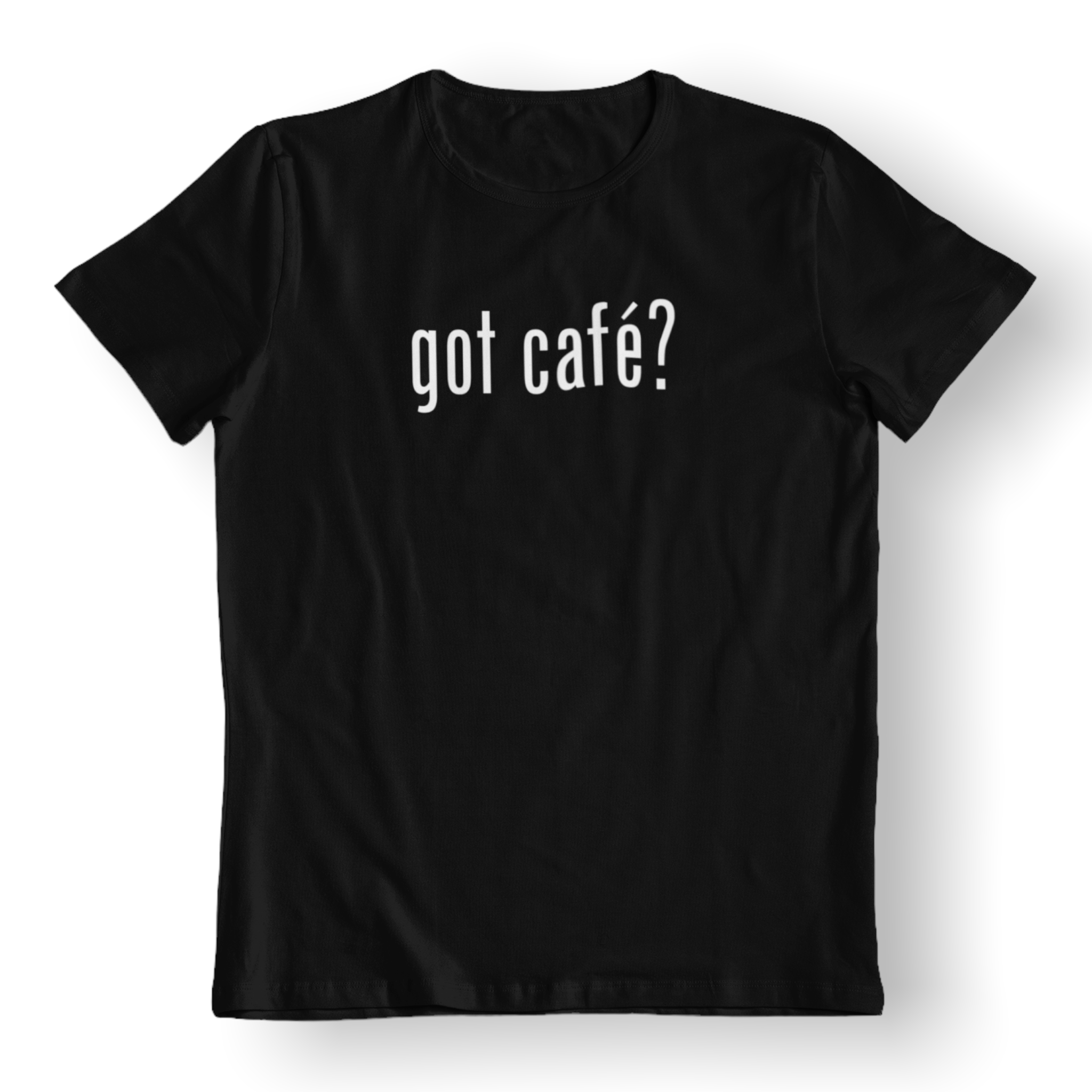 Got café? Shirt