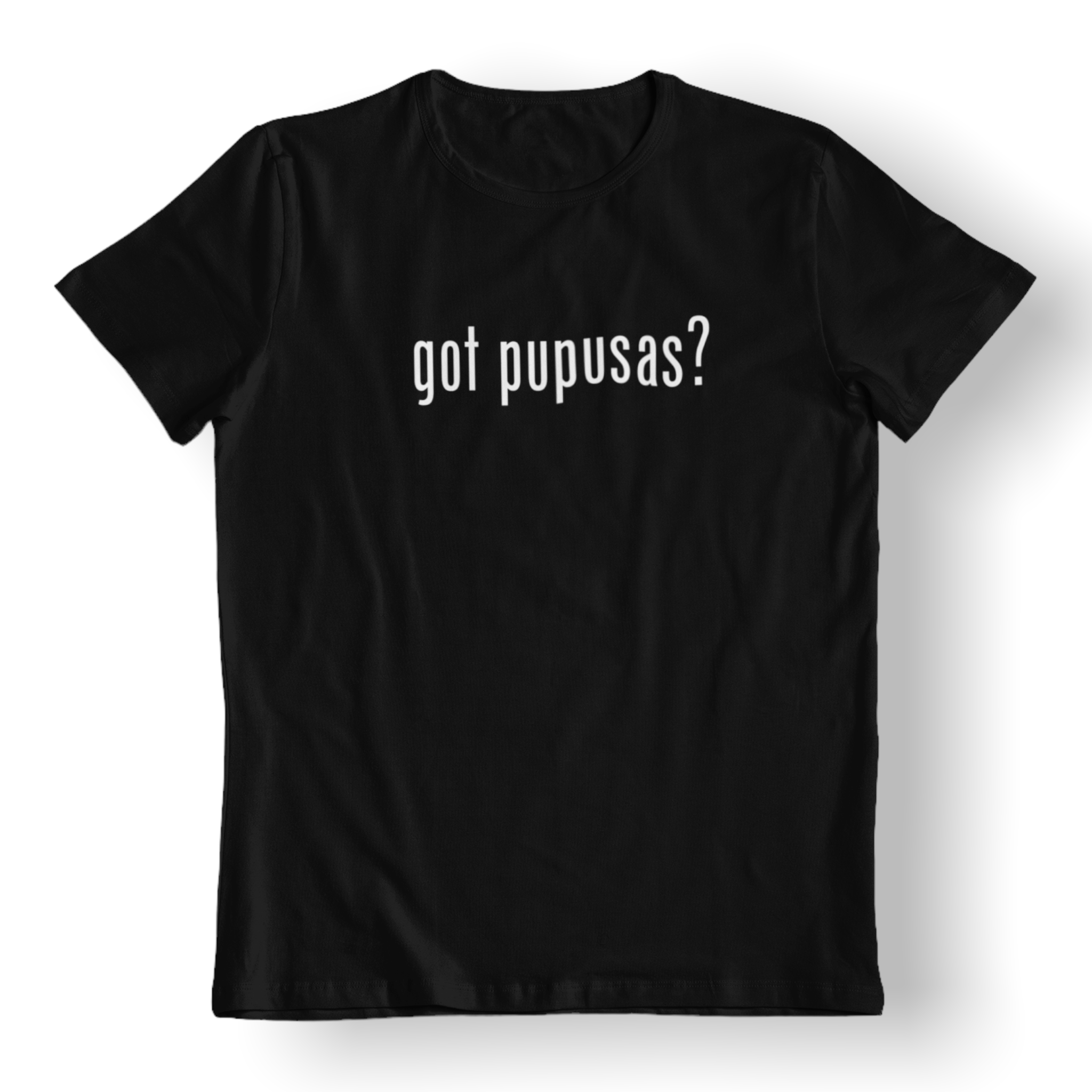 Got pupusas? Shirt