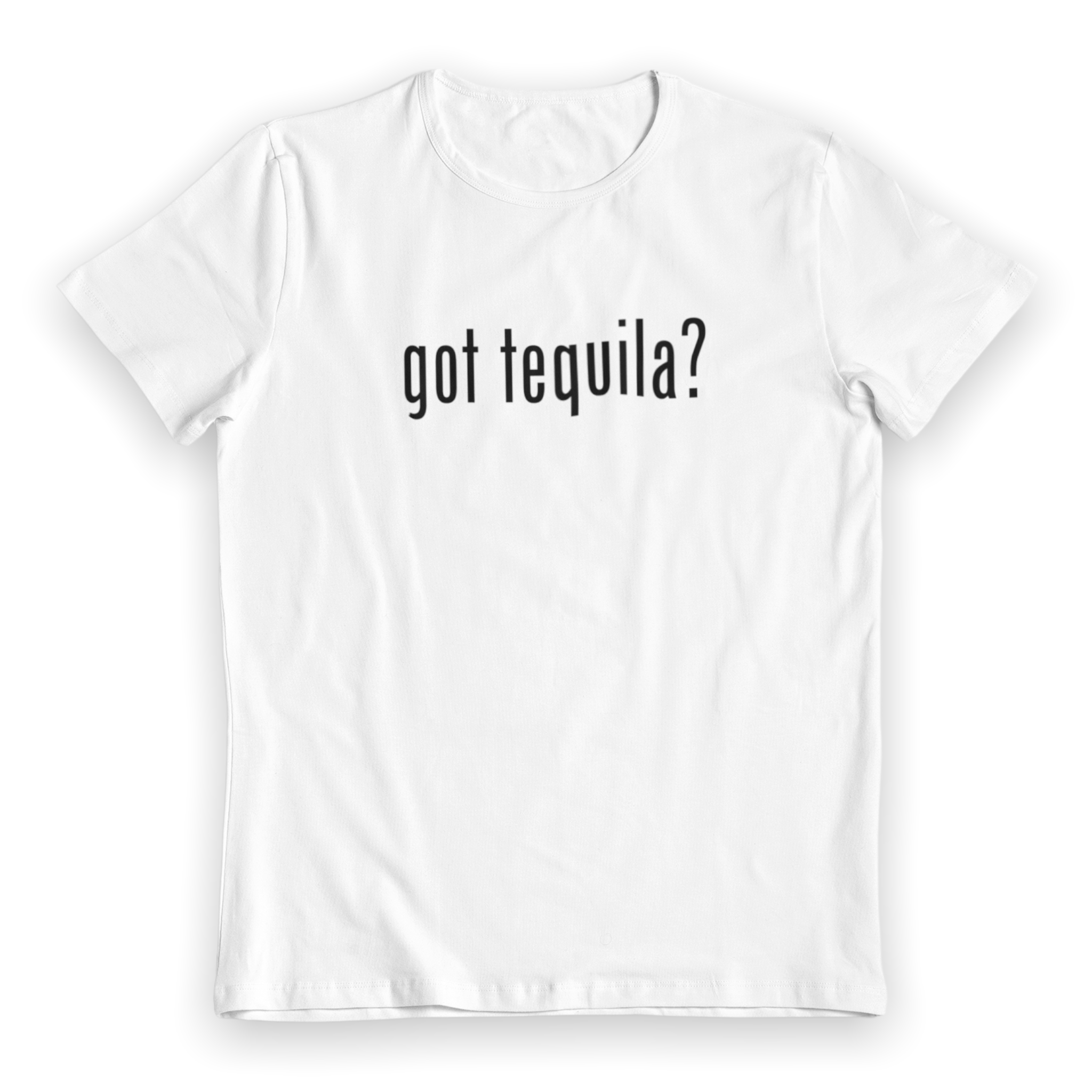 Got tequila? Shirt