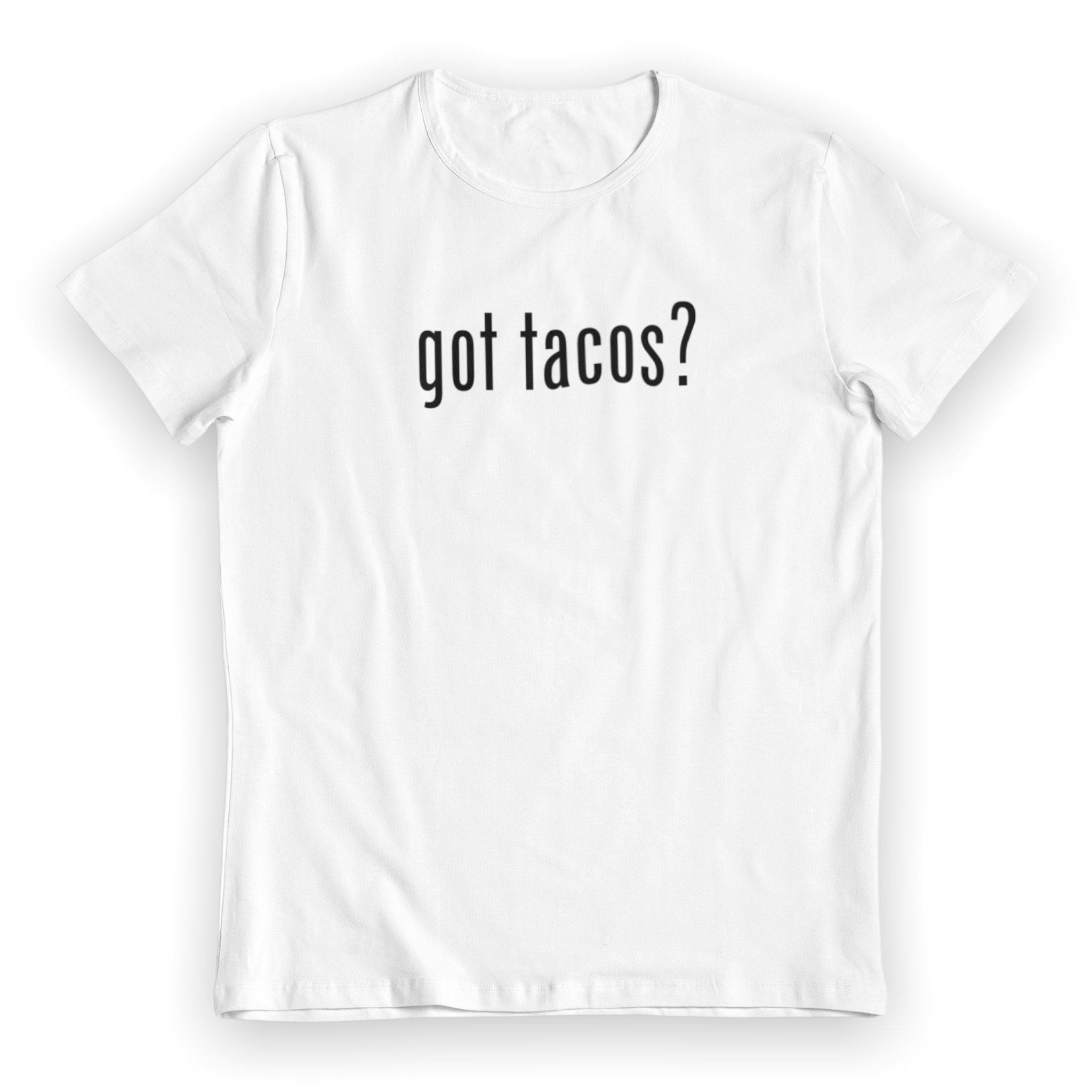 Got tacos? Shirt