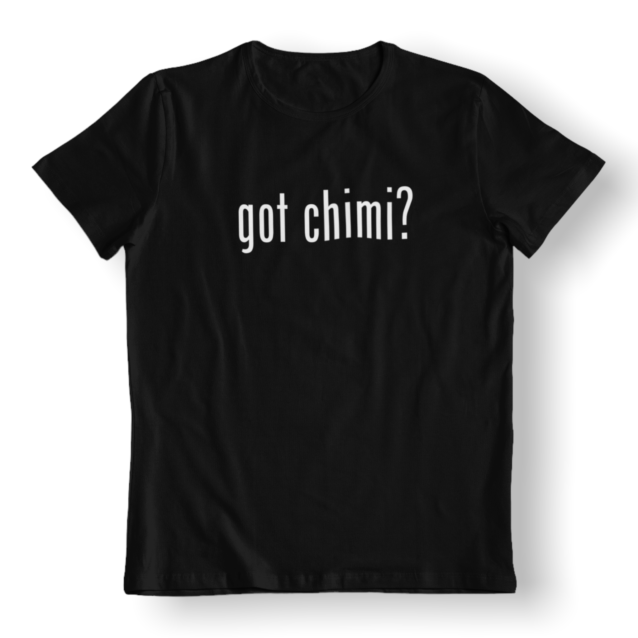 Got chimi? Shirt