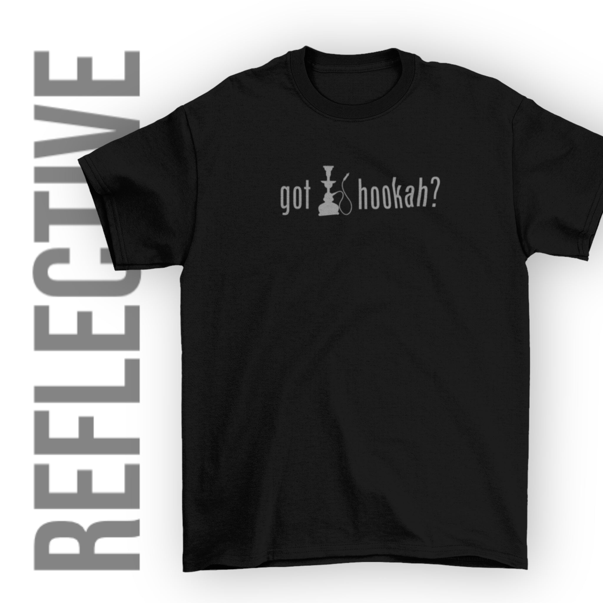 got hookah ?  Reflective Shirt