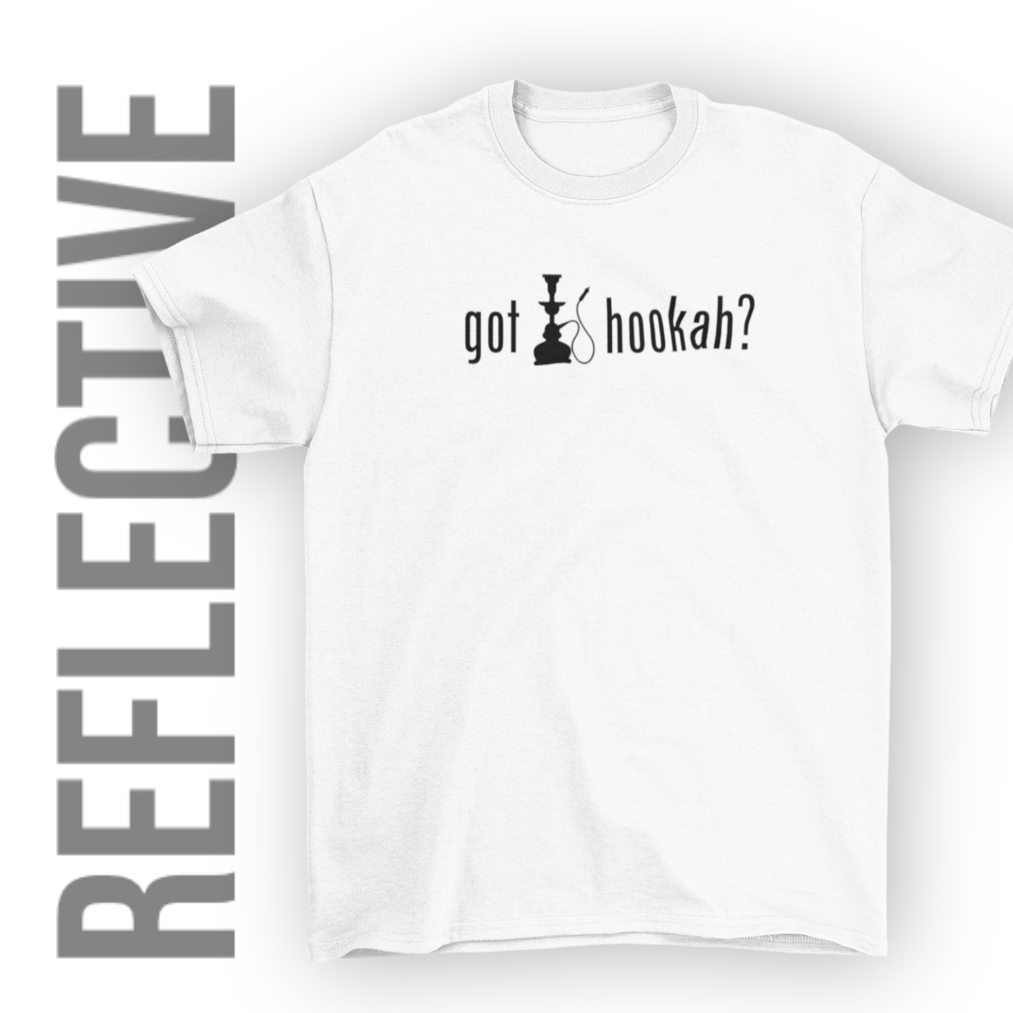 got hookah ?  Reflective Shirt