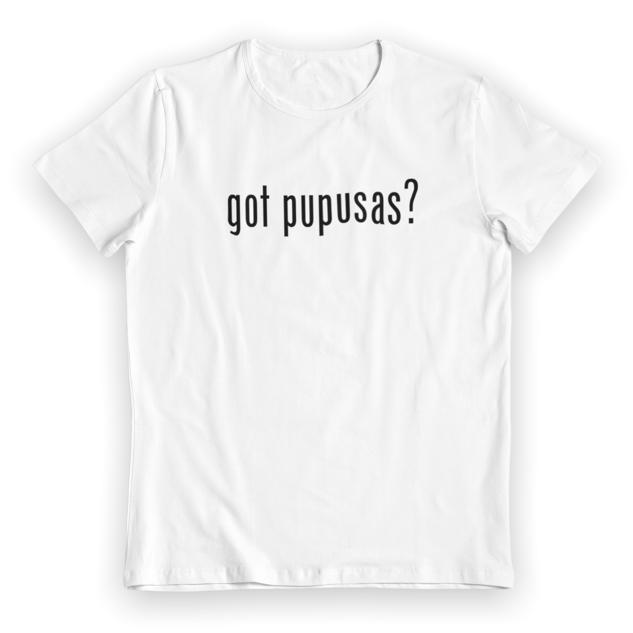 Got pupusas? Shirt