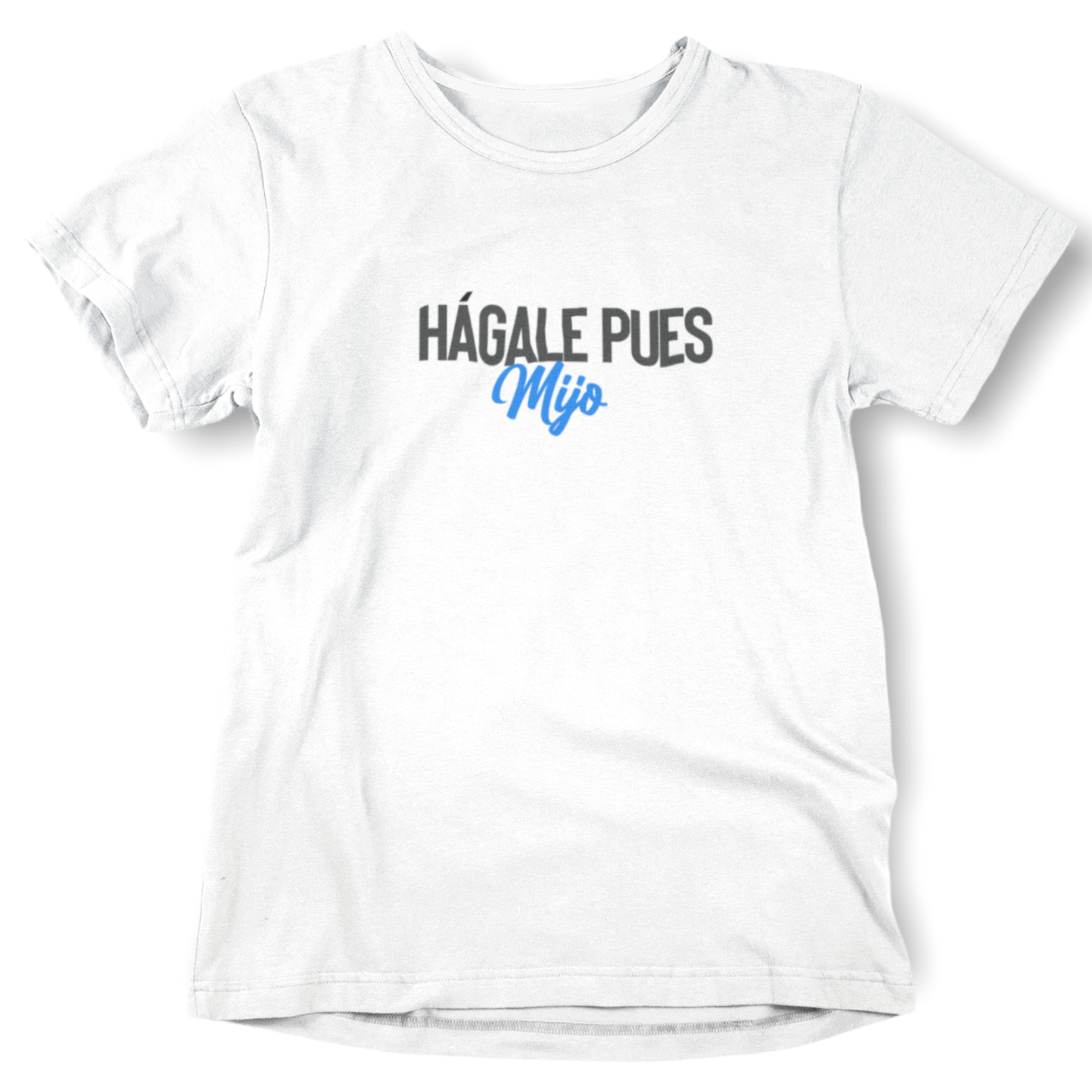 Hágale Pues Shirt